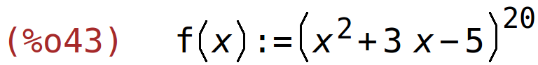 (%o43)	f(x):=(x^2+3*x-5)^20