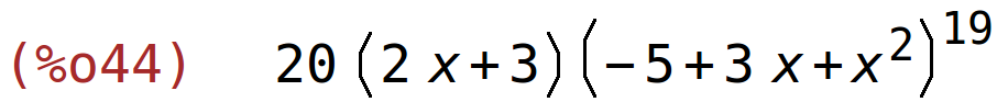 (%o44)	20*(2*x+3)*(-5+3*x+x^2)^19