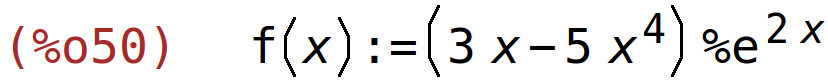 (%o50)	f(x):=(3*x-5*x^4)*%e^(2*x)