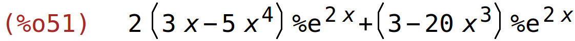 (%o51)	2*(3*x-5*x^4)*%e^(2*x)+(3-20*x^3)*%e^(2*x)