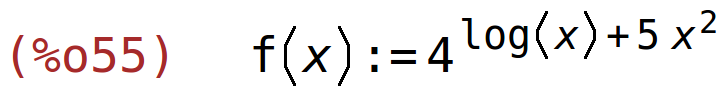 (%o55)	f(x):=4^(log(x)+5*x^2)