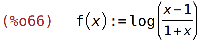 (%o66)	f(x):=log((x-1)/(1+x))