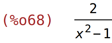 (%o68)	2/(x^2-1)