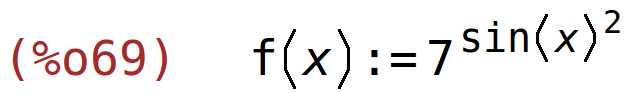 (%o69)	f(x):=7^sin(x)^2