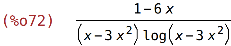 (%o72)	(1-6*x)/((x-3*x^2)*log(x-3*x^2))