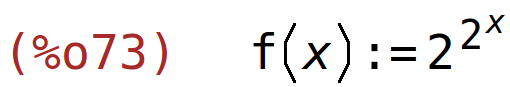 (%o73)	f(x):=2^2^x