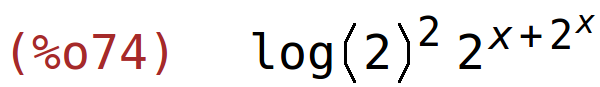 (%o74)	log(2)^2*2^(x+2^x)