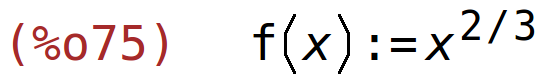 (%o75)	f(x):=x^(2/3)