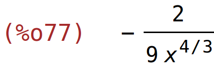 (%o77)	-2/(9*x^(4/3))