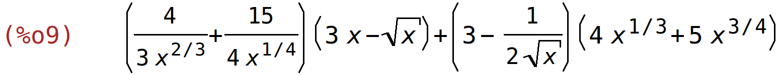 (%o9)	(4/(3*x^(2/3))+15/(4*x^(1/4)))*(3*x-sqrt(x))+(3-1/(2*sqrt(x)))*(4*x^(1/3)+5*x^(3/4))