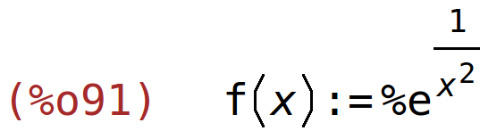 (%o91)	f(x):=%e^(1/x^2)