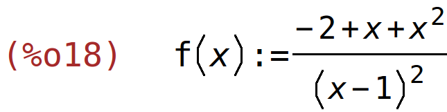 (%o18)	f(x):=(-2+x+x^2)/(x-1)^2