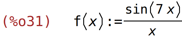 (%o31)	f(x):=sin(7*x)/x