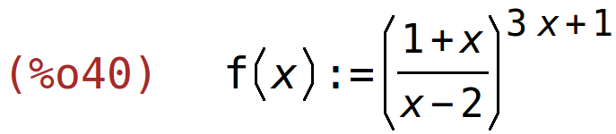 (%o40)	f(x):=((1+x)/(x-2))^(3*x+1)