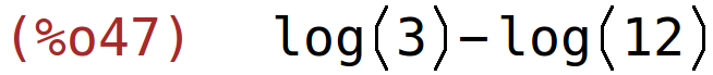 (%o47)	log(3)-log(12)