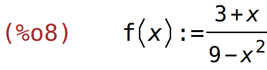 (%o8)	f(x):=(3+x)/(9-x^2)