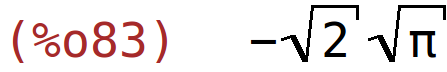 (%o83)	-sqrt(2)*sqrt(%pi)