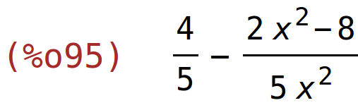 (%o95)	4/5-(2*x^2-8)/(5*x^2)