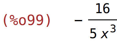 (%o99)	-16/(5*x^3)