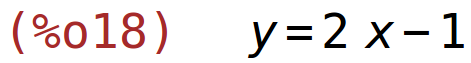 (%o18)	y=2*x-1