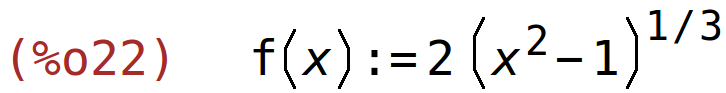 (%o22)	f(x):=2*(x^2-1)^(1/3)