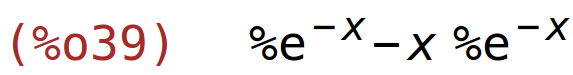 (%o39)	%e^(-x)-x*%e^(-x)