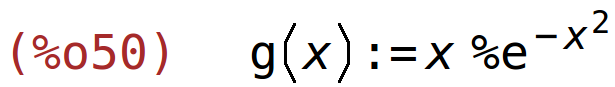 (%o50)	g(x):=x*%e^(-x^2)