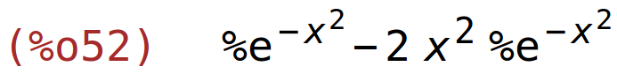 (%o52)	%e^(-x^2)-2*x^2*%e^(-x^2)