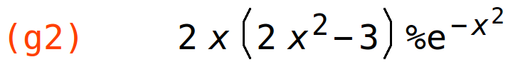 (g2)	2*x*(2*x^2-3)*%e^(-x^2)