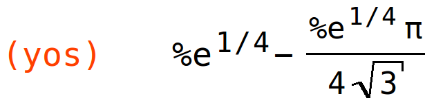 (yos)	%e^(1/4)-(%e^(1/4)*%pi)/(4*sqrt(3))