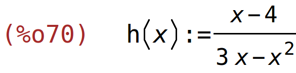 (%o70)	h(x):=(x-4)/(3*x-x^2)