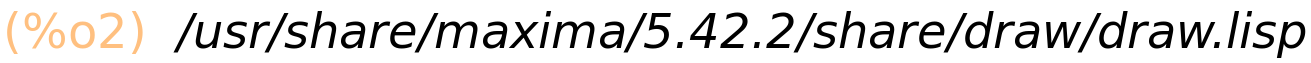 (%o2)	"/usr/share/maxima/5.42.2/share/draw/draw.lisp"