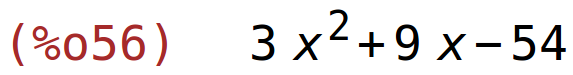 (%o56)	3*x^2+9*x-54