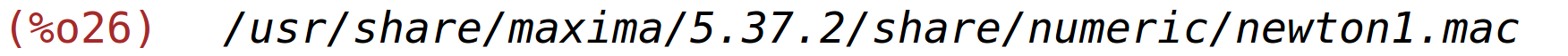 (%o26)	"/usr/share/maxima/5.37.2/share/numeric/newton1.mac"