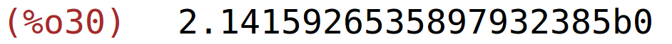 (%o30)	2.1415926535897932385b0