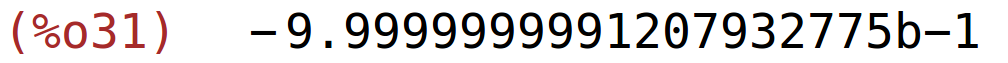 (%o31)	-9.9999999991207932775b-1