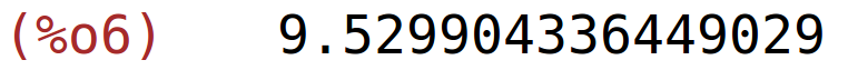 (%o6)	9.529904336449029