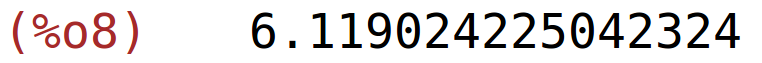 (%o8)	6.119024225042324