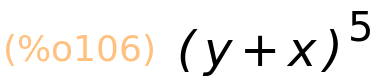 (%o106)	(y+x)^5