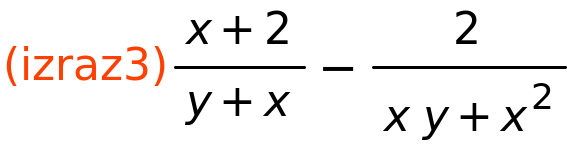 (izraz3)	(x+2)/(y+x)-2/(x*y+x^2)