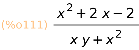 (%o111)	(x^2+2*x-2)/(x*y+x^2)