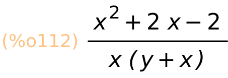 (%o112)	(x^2+2*x-2)/(x*(y+x))