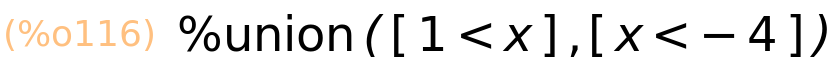 (%o116)	%union([1<x],[x<-4])