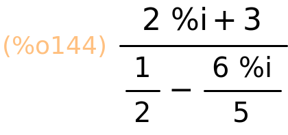 (%o144)	(2*%i+3)/(1/2-(6*%i)/5)