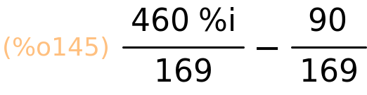 (%o145)	(460*%i)/169-90/169