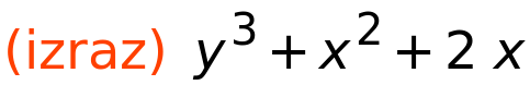 (izraz)	y^3+x^2+2*x