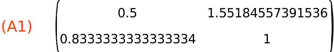 (A1)	matrix(<BR>
		[0.5,	1.55184557391536],<BR>
		[0.8333333333333334,	1]<BR>
	)