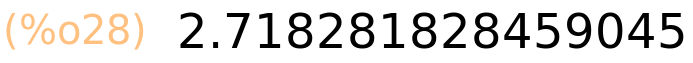 (%o28)	2.718281828459045