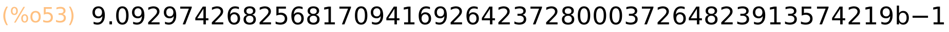 (%o53)	9.0929742682568170941692642372800037264823913574219b-1