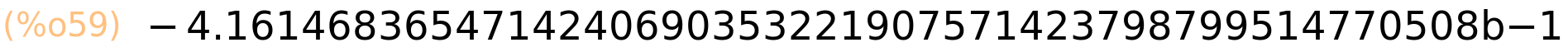 (%o59)	-4.1614683654714240690353221907571423798799514770508b-1